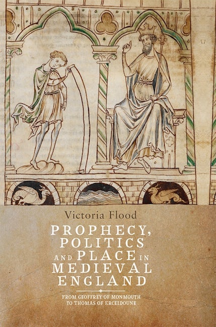 Book cover image for Prophecy, Politics and Place in Medieval England ISBN: 9781843844471